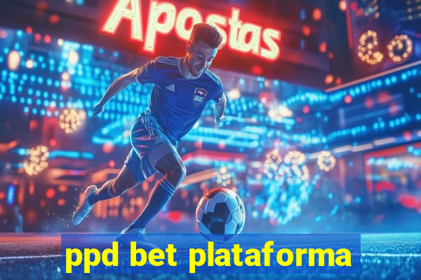 ppd bet plataforma